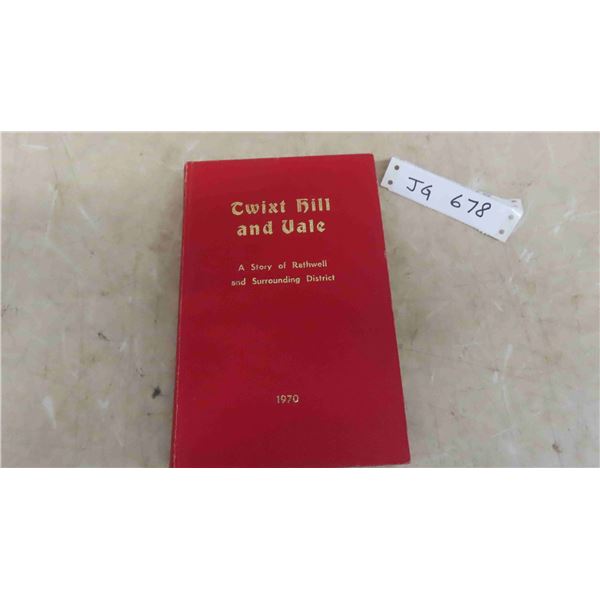 Twixt Hill and Vale, A Story of Rathwell and Surrounding District Dated 1970 , 