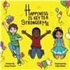 Image 1 : NEW HAPPINESS IS KEY TO A STRONGER ME KIDS BOOK
