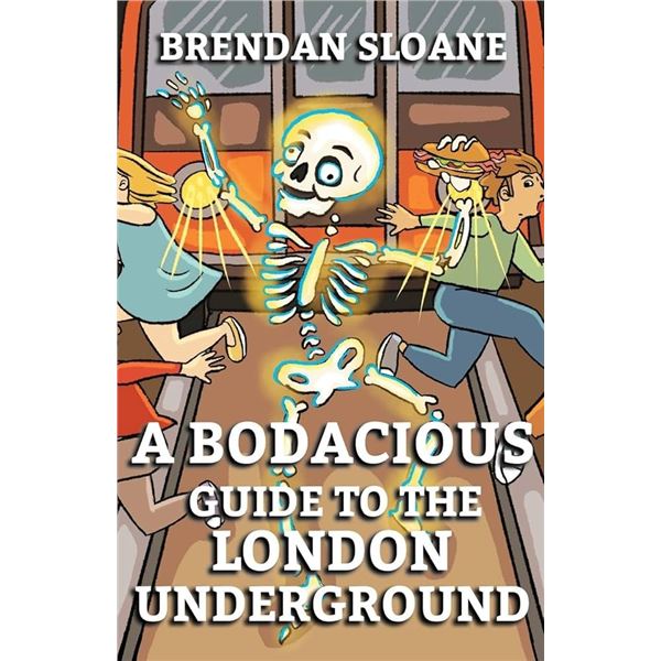 PAPERBACK-A BODACIOUS GUIDE TO THE LONDON UNDERGRO