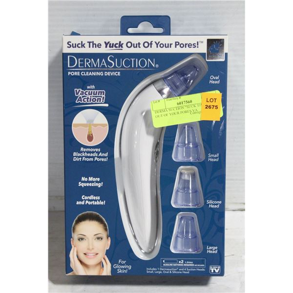 DERMA SUCTION "SUCK THE YUCK OUT OF YOUR PORES VA