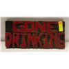 Image 1 : HAND CARVED "GONE DRINKING" SIGN 16" X 7 1/4"