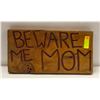 Image 1 : HANDCARVED "BEWARE ME MOM" SIGN 17.5” X 9"