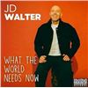 Image 1 : BRAND NEW JD WALTER WHAT THE WORLD NEEDS NOW CD