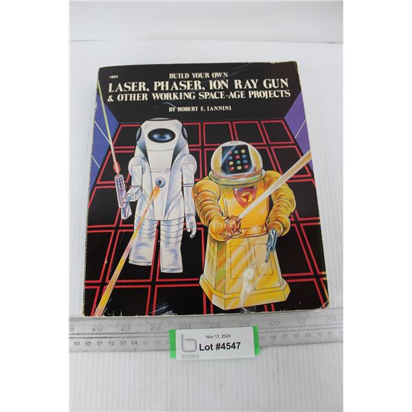 Build Your Own Laser, Phaser, Ion Ray Gun & Other Working Space Age Projects Book