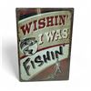 Image 1 : River's Edge 'Wishin' I Was Fishin'' 17" X 12"  Metal Sign, New