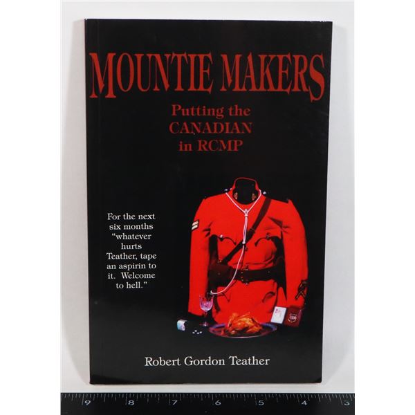MOUNTIE MAKERS: PUTTING THE CANADIAN IN RCMP