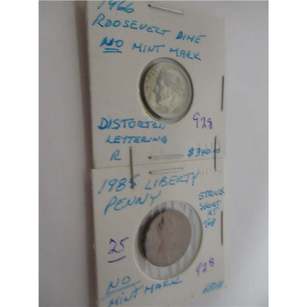 1966 ROOSEVELT DIME (LETTERING DISTORTION) & 1985 LIBERTY PENNY NO MINT MARK