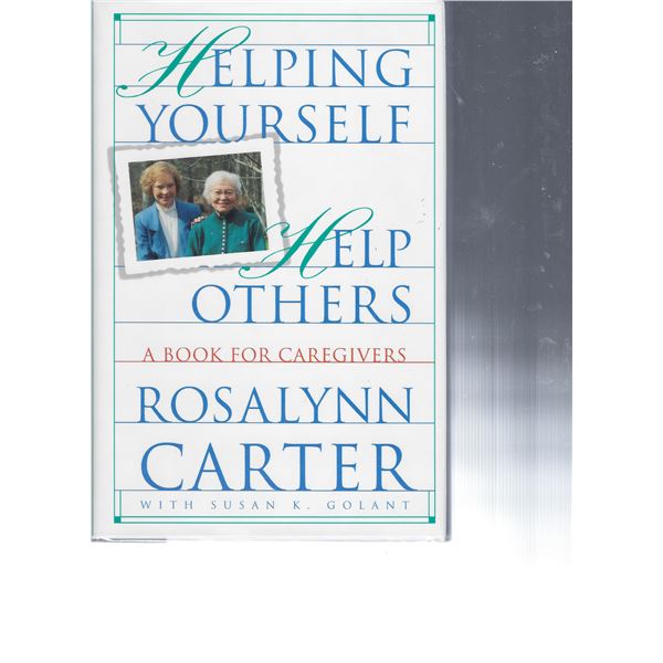 Helping Yourself Help Others: A Book for Caregivers Rosalyn Carter signed book