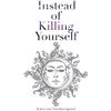 Image 1 : BRAND NEW INSTEAD OF KILLING YOURSELF BOOK