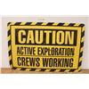 Image 1 : *Metal Sign "Caution - Active Exploration - Crews Working" 48" x 32"