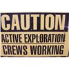 Image 2 : *Metal Sign "Caution - Active Exploration - Crews Working" 48" x 32"