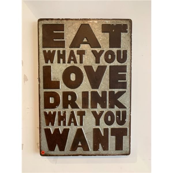 Eat What You Love - Metal Drink What You Want Sign - 21.5 x 14.5