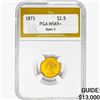 1873 $2.50 Gold Quarter Eagle PGA MS65+ OPEN 3