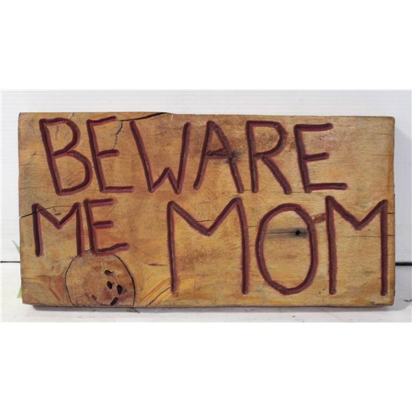 HANDCARVED "BEWARE ME MOM" SIGN 17.5” X 9"