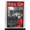 Image 1 : HORSE COP BY ROBERT J. ADAMS (RCMP STORIES)