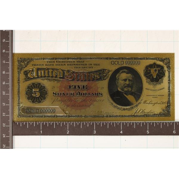 999999 GOLD FOIL REPLICA BILL OF A 1886 US $5 SILV
