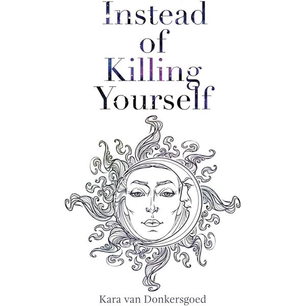 BRAND NEW INSTEAD OF KILLING YOURSELF BOOK