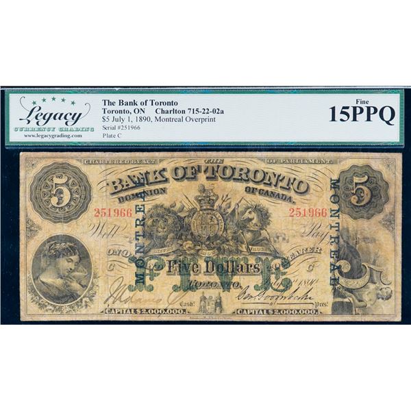 The Bank of Toronto "O/P - MONTREAL" 1890 $5 #251966 CH-715-22-02a LCG Choice Fine-15PPQ. Rare O/P s