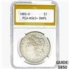 1885-O Morgan Silver Dollar PGA MS63+ DMPL