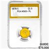 Image 1 : 1878-S $2.50 Gold Quarter Eagle PGA MS65+ PL
