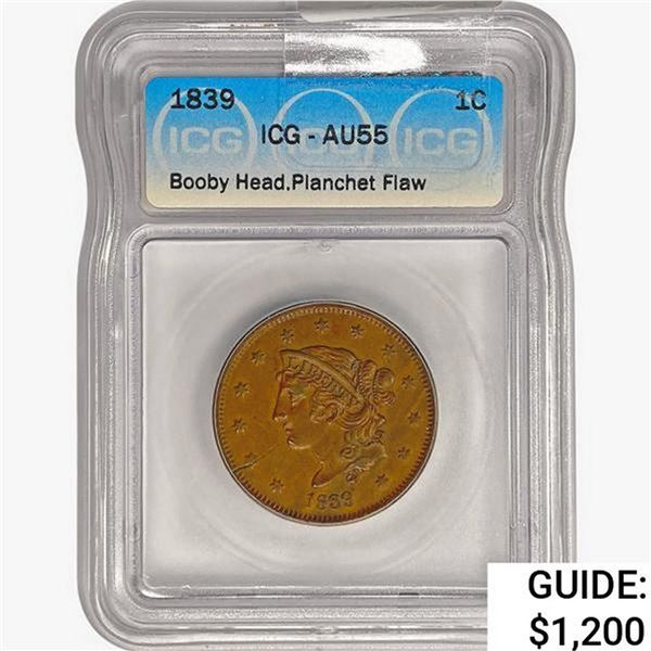 1839 Coronet Head Large Cent ICG AU55 Booby Head,Planchet Flaw