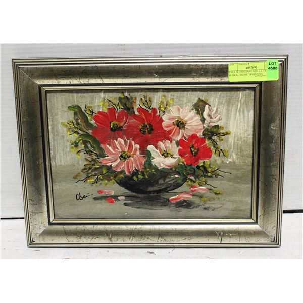 ESTATE ORIGINAL STILL LIFE FLORAL SIGNED PAINTING