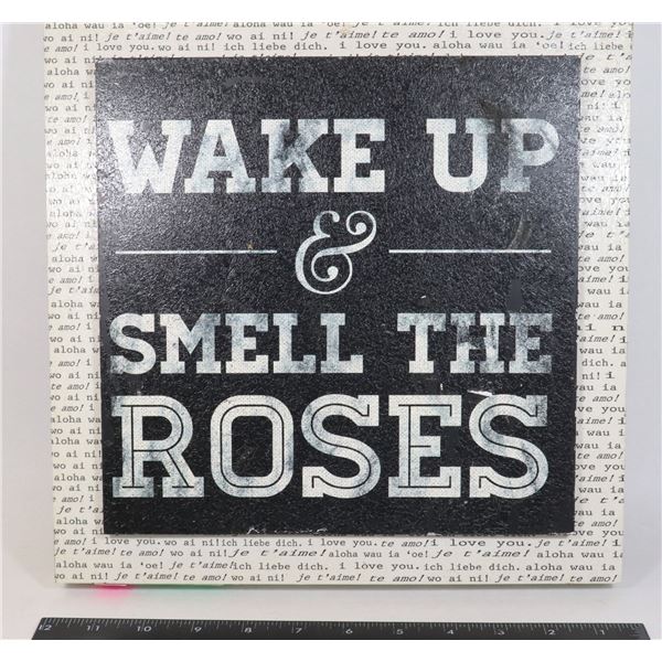 "WAKE UP & SMELL THE ROSES" WALL HANGING