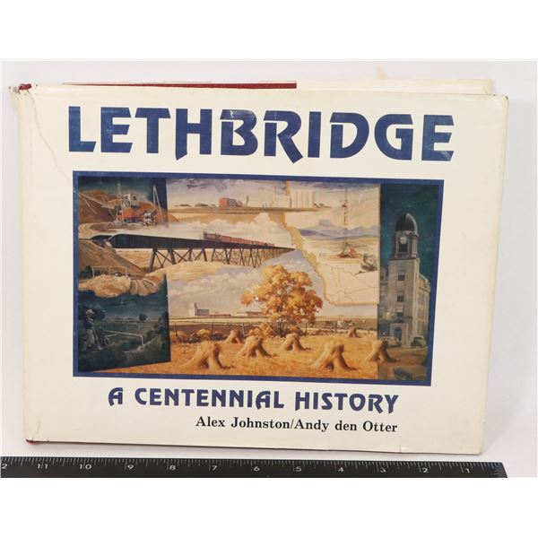 LETHBRIDGE-A CENTENNIAL HISTORY BOOK