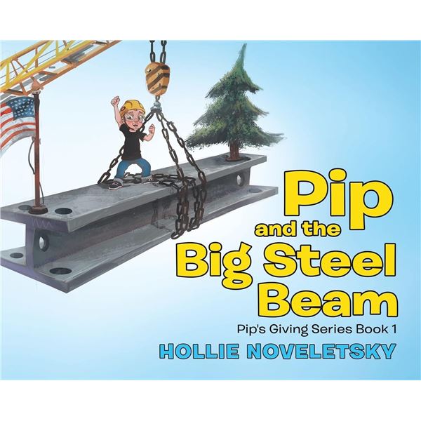 NEW KIDS BOOK PIP AND THE BIG STEEL BEAM