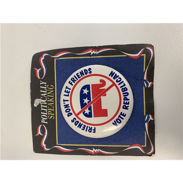 Friends Don't Let Friends Vote Republican pin