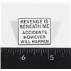 Image 1 : NEW "REVENGE IS BENEATH ME ACCIDENTS HOWEVER WILL