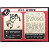 Image 2 : 1968-89 O-PEE-CHEE BILL WHITE ROOKIE CARD