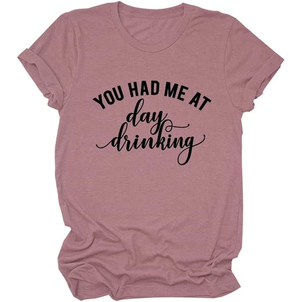 NEW SMALL YOU HAD ME AT DAY DRINKING PINK T SHIRT