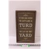 Image 1 : Wood Sign: Act Like a Turd, Go Lay in the Yard - 14.5" x 8.5"