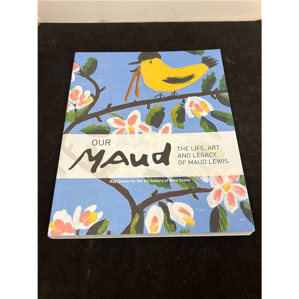 Maud Lewis "Our Maud" Book - The Art Gallery of Nova Scotia2017 - nice 157 pgs, see photos