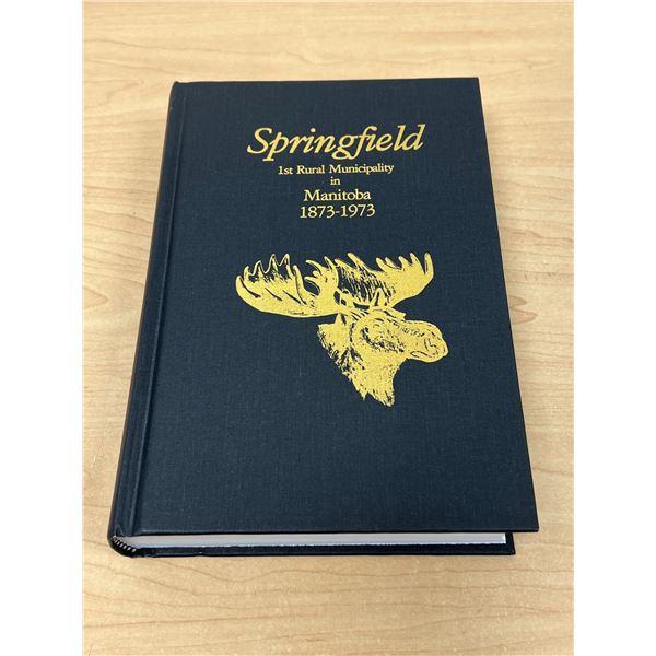Springfield Manitoba History Book - 1st Rural Municipality in Manitoba 1873-1973