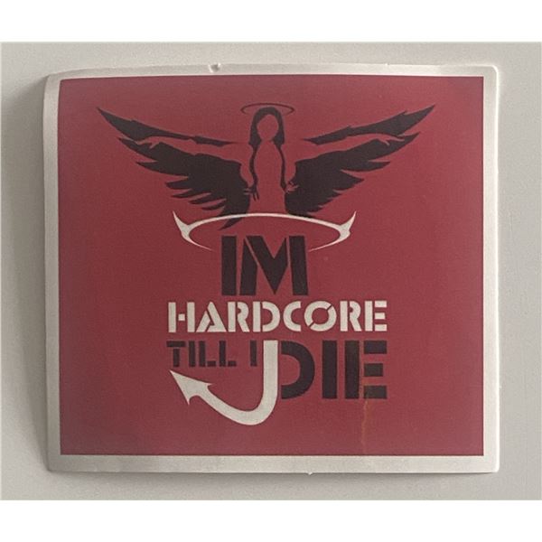 I'm Hardcore Till I Die sticker