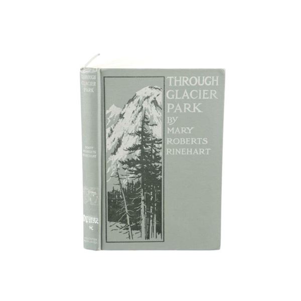 Through Glacier Park By M.R. Rinehart 1st Ed 1916