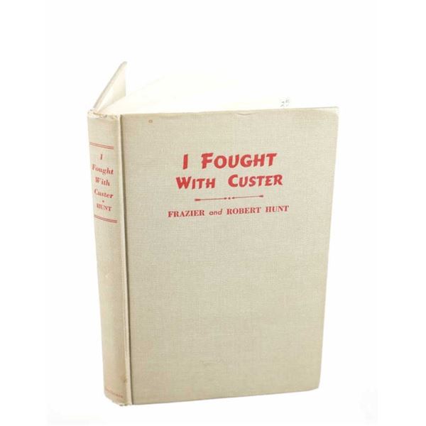 "I Fought with Custer" Frazier & Robert Hunt 1947