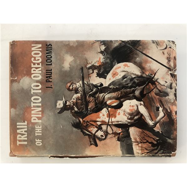 Trail of the pinto to Oregon J. Paul Loomis signed first edition book