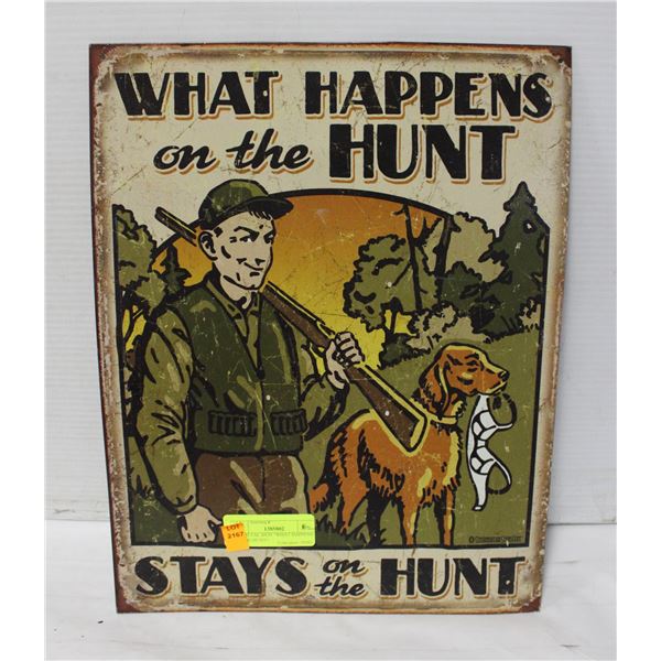 METAL SIGN "WHAT HAPPENS ON THE HUNT"