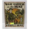 Image 1 : METAL SIGN "WHAT HAPPENS ON THE HUNT"