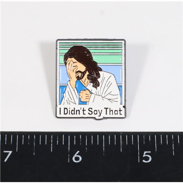 NEW I DIDN'T SAY THAT LAPEL PIN