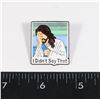 Image 1 : NEW I DIDN'T SAY THAT LAPEL PIN