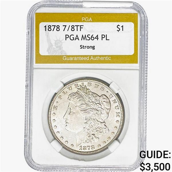 1878 7/8 TF Morgan Silver Dollar PGA MS64 PL, STRONG