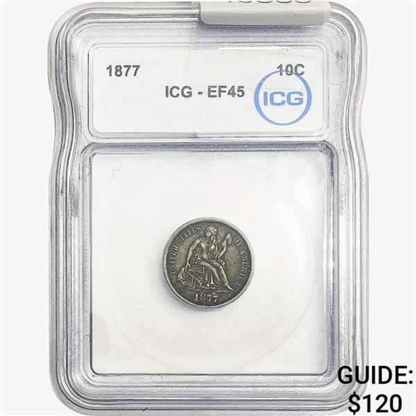 1877 Seated Liberty Dime ICG EF45