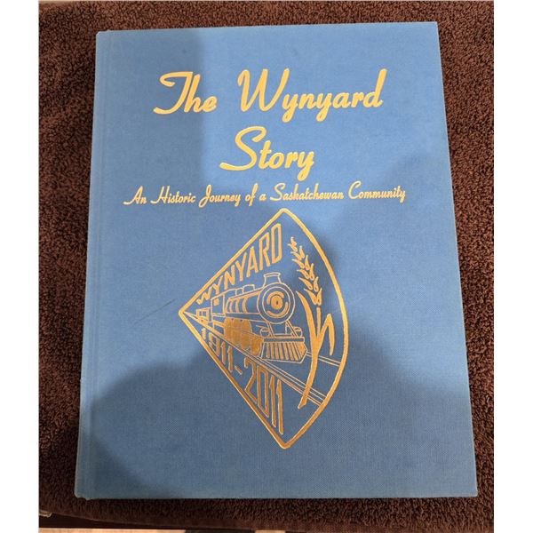 The Wynyard Story, Saskatchewan history book.  Copyright 2011.  841 pages