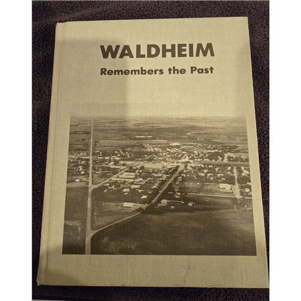 Waldheim Remembers the Past, Saskatchewan history book.  Printed in 1981.  470 pages
