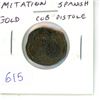 Image 1 : Imitation Spanish-American Gold Cob Pistole. There is no gold in this coin nor is it real.