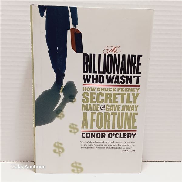 The Billionaire Who Wasn't - How Chuck Feeney Secretly Made And Gave Away A Fortune - Conor O'clery
